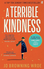 A Terrible Kindness: The Bestsellin..., Browning Wroe, 