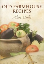 Old Farmhouse Recipes By Alison Uttley