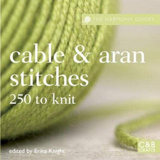 The Harmony Guides: Cable & Aran Stitches: 250 Stit... by Erika Knight Paperback