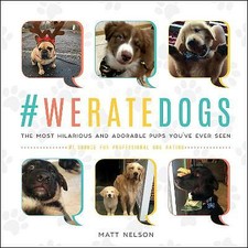 #WeRateDogs: The Most Hilarious and Adorable Pups You've Ever Seen by Matt...