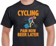 Men's Funny Cycling Bike Road Race Pain Beer Later MAMIL Dad Father's Day P980