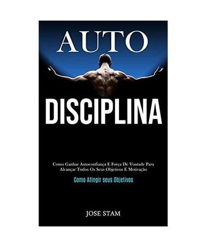 Auto disciplina como ganhar - auto, disciplina: