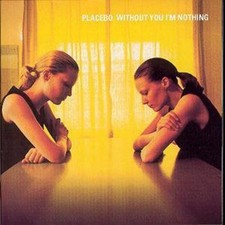 Placebo: Without You I'm Nothing