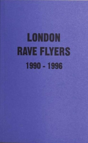 London rave flyers 1990 - flyers, 1990-1996