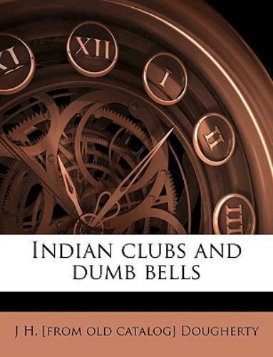 Indian clubs and dumb bells - , by