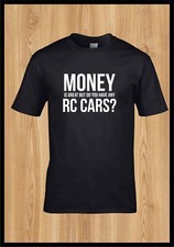 Money is great but do you have any rc cars? Tshirt Tamiya Kamtec Mardave Kyosho
