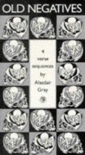 Old Negatives by Alasdair Gray