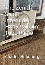 The Zenith Super Interlude H845 Vacuum Tube Radio