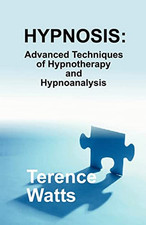 Hypnosis: Advanced Techniques of Hypnotherapy and... by Watts, Terence Paperback