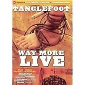 Tanglefoot way more - more, live