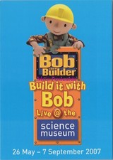 Advertising Postcard - Bob The Builder Live at The Science Museum 2007 - RR21725