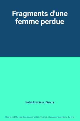 Fragments une femme perdue - d'une,