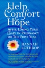 Help, Comfort and Hope After Losing Your Baby in Pregnancy or the First Year, Lo