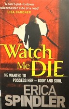 Watch Me Die by Erica Spindler