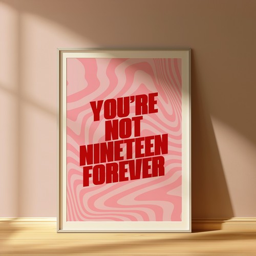 You not nineteen - you're,