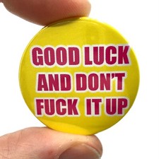 Good Luck & Don't Fuck-It Up RuPaul Dragrace Inspired TV 38mm Button Pin Badge 