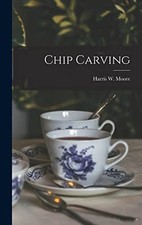Chip Carving - Moore, Harris W