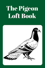 The Pigeon Loft Book: Racing