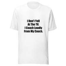 I Dont Yell At The TV I Coach