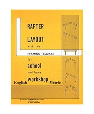 Rafter Layout with the Framing Square for School and Home Workshop, Forrest W. B