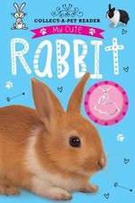 My Cute Rabbit Reader: Collect-a-Pet By Tim Bugbird