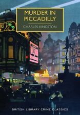 Murder in Piccadilly (British Library Crime Classics) by Charles Kingston Book
