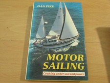 Super cond MOTOR SAILING - Cruising under Sail and Power - DAG PIKE H/B Book