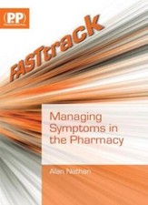 FASTtrack: Managing Symptoms in the Pharmacy,Alan Nathan