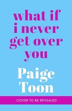 What If I Never Get Over You: The unfor..., Toon, Paige