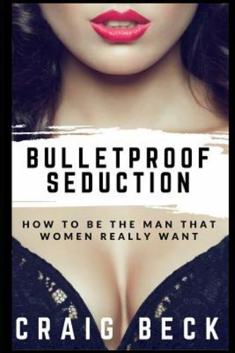 Bulletproof seduction how to - bulletproof, seduction: