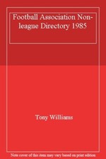 Football Association Non-league Directory 1985 By Tony Williams