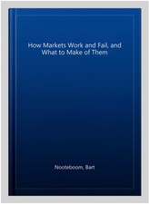 How markets work and fail - how, fail,
