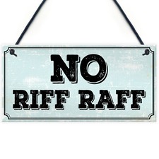 NO RIFF RAFF SIGN BAR PUB MAN CAVE SHED GARDEN GARAGE SIGN Funny Home Decor 