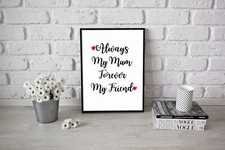 Always My Mum - Forever My Friend Poster Kitchen Decorative Art Mothers Day Gift