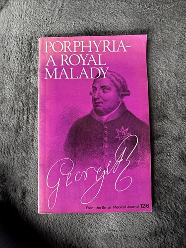 Porphyria royal malady - porphyria,