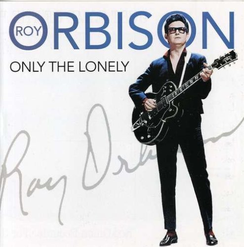Roy orbison only the lonely - roy,