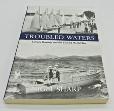 Troubled Waters: Leisure Boating and the Second World War by Nigel Sharp