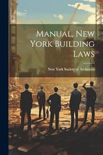 New York Society of - Manual New York Building Laws - New paperback o - X555z