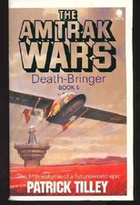 The Amtrak Wars: Death Bringer Bk.5 By  Patrick Tilley. 9780747400011