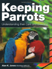 Keeping Parrots: Understanding their Care and Breeding by Jones, Alan Hardback