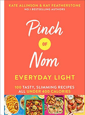 Pinch of Nom Everyday Light: 100 Tasty, Slimming Recipes Al... by Allinson, Kate