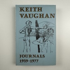 Keith Vaughan. Journals 1939-1977 edited by Alan Ross. John Murray, 1989