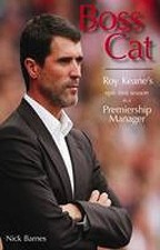 Boss Cat: Roy Keane's Epic First Season as a Premi... by Barnes, Nicky Paperback