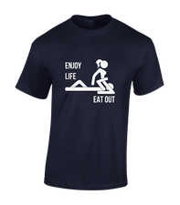 ENJOY LIFE EAT OUT MENS T SHIRT FUNNY JOKE RUDE DESIGN NOVELTY HUMOUR TOP