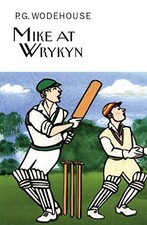 Mike at Wrykyn (Everyman's Library P G WODEHOUSE) - Wodehouse, P.G.