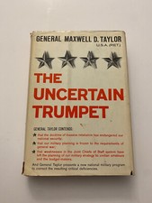 OA8) The Uncertain Trumpet by US Army General Maxwell Taylor 1st Edition 1960
