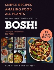 BOSH!: Simple Recipes. Amazing Food. All Plants Vegan Cookery Book Ever HB
