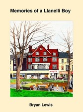 MEMORIES OF A LLANELLI BOY by Bryan Lewis  REDUCED PRICE!