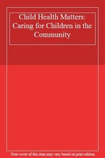 Child Health Matters: Caring for Children in the Community-