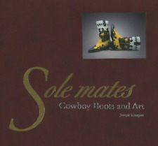 Sole Mates: Cowboy Boots and Art - HardBack NEW Traugott, Josep 2010-06-10